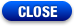 CLOSE